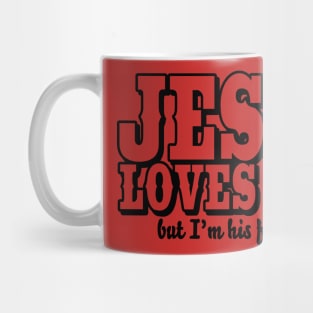 Jesus loves you - But I'm his favorite! Mug